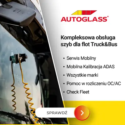 Autoglass – wymiana i naprawa szyb dla flot Truck&Bus, mobilny serwis i kalibracja ADAS
